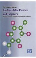 The Complete Book on Biodegradable Plastics and Polymers (Recent Developments, Properties, Analysis, Materials & Processes)