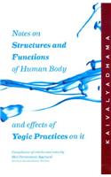 Notes On Structure And Functions of Human Body And Effects of Yogic Practices On It