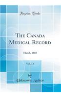 The Canada Medical Record, Vol. 13: March, 1885 (Classic Reprint)