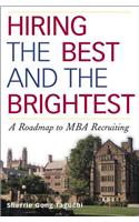 Hiring the Best and the Brightest: A Roadmap to MBA Recruiting