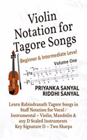 Violin Notation for Tagore Songs: Learn Rabindranath Tagore Songs in Staff Notation for Vocal / Instrumental - Violin, Mandolin & any D Scaled Instruments (Key Signature D - Two Sharps)