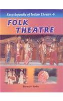 Encyclopaedia Of Indian Theatre Vol- 6: Folk Theatre