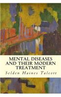 Mental Diseases and Their Modern Treatment