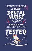 I Know I'm Not A Crazy Dental Nurse Because My Unicorn Had Me Tested