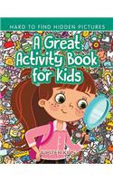 Great Activity Book for Kids -- Hard to Find Hidden Pictures