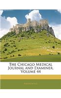 The Chicago Medical Journal and Examiner, Volume 44