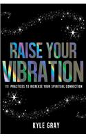 Raise Your Vibration