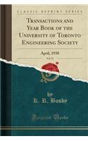 Transactions and Year Book of the University of Toronto Engineering Society, Vol. 51: April, 1938 (Classic Reprint)