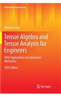 Tensor Algebra and Tensor Analysis for Engineers