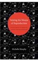 Seizing the Means of Reproduction