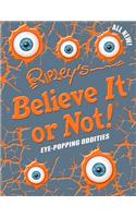 Ripley's Believe It or Not! Eye-Popping Oddities