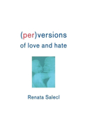 Perversions of Love and Hate