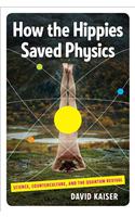 How the Hippies Saved Physics: Science, Counterculture, and the Quantum Revival