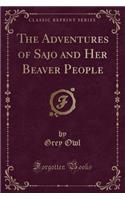 The Adventures of Sajo and Her Beaver People (Classic Reprint)