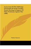 An Account of the Sufferings of Friends of North Carolina Yearly Meeting, in Support of Their Testimony Against War (1868)