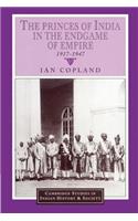 Princes of India in the Endgame of Empire, 1917 1947