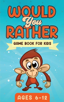 Would You Rather Game Book For Kids Ages 6-12