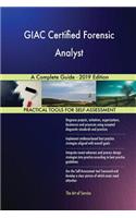 GIAC Certified Forensic Analyst A Complete Guide - 2019 Edition