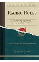 Racing Rules: Table of Time Allowance, Deed of Gift for International, National and Inter-State Trophies, Nautical Speed Table Etc;, Etc; Of the National Association of Engine and Boat Manufacturers (Classic Reprint)