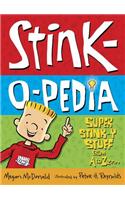 Stink-O-Pedia: Super Stink-y Stuff from A to Zzzzz