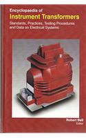 ENCYCLOPAEDIA OF INSTRUMENT TRANSFORMERS: STANDARDS, PRACTICES, TESTING PROCEDURES AND DATA ON ELECTRICAL SYSTEMS,3 VOLUMES SET