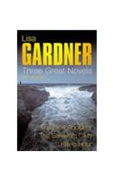 Lisa Gardner: Three Great Novels: The Thrillers