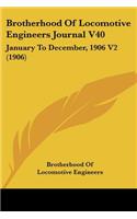 Brotherhood Of Locomotive Engineers Journal V40