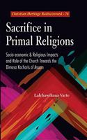 Sacrifice in Primal Religions Socio-economic and Religious Impacts and Role of the Church towards the Dimasa Kacharis