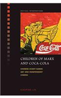 Children of Marx and Coca-Cola: Chinese Avant-Garde Art and Independent Cinema