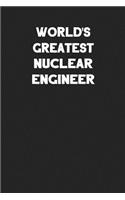 World's Greatest Nuclear Engineer