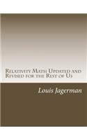 Relativity Math Updated and Revised for the Rest of Us