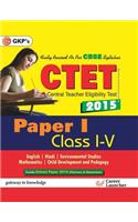 Cbse - Ctet Paper 1 (Class 1 - 5) 2015 : Includes Solved Paper 2014