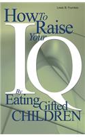 How to Raise Your I.Q. by Eating Gifted Children