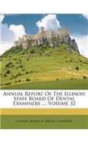 Annual Report of the Illinois State Board of Dental Examiners ..., Volume 32