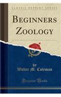 Beginners Zoology (Classic Reprint)