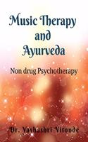 Music Therapy and Ayurveda: Non drug Psychotherapy