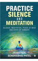 Practice Silence and Meditation