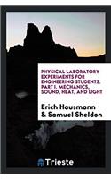 Physical Laboratory Experiments for Engineering Students. Part I. Mechanics, Sound, Heat, and Light