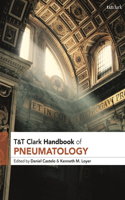 T&t Clark Handbook of Pneumatology