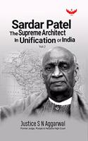 SARDAR PATEL The Supreme Architect in Unification of India Volume-2