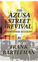 The Azusa Street Revival - An Eyewitness Account