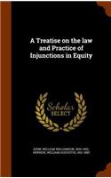 Treatise on the law and Practice of Injunctions in Equity