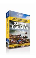 Short Escapes from  Delhi: An informative guide to over 50 getaways with hotels, dining, shopping, activities & nightlife.