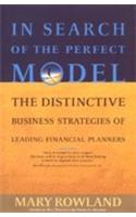 In Search Of The Perfect Model (The Distinctive Business Strategies Of Leading Financial Planners)