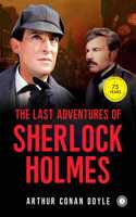 The Last Adventures of Sherlock Holmes: Vol. 1