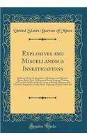 Explosives and Miscellaneous Investigations: Explosives Research, Regulation of Explosives and Platinum, Marine-Boiler Tests, Underground Sound Ranging, Training in First Aid and Rescue Work, Census of Mining Engineers and Chemists, Preparation of