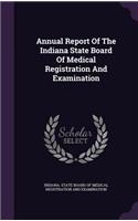 Annual Report of the Indiana State Board of Medical Registration and Examination