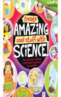 Create Amazing Cool Stuff With Science