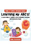 Learning My ABC's! A Little Baby & Toddler's First Alphabet Learning and Discovery Book. - Baby & Toddler Alphabet Books