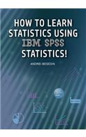 How to Learn Statistics Using IBM SPSS Statistics!